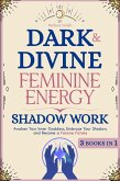 Dark and Divine Feminine Energy, Shadow Work 3 Books in 1: Awaken Your Inner Goddess, Embrace Your Shadow, and Become a Femme Fatale (eBook, ePUB)