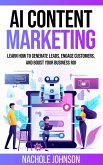 AI Content Marketing: Learn How to Generate Leads, Engage Customers, and Boost Your Business ROI (AI for Business Marketing, #1) (eBook, ePUB)