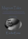 Magnum Tales ~ E is for Ennui (eBook, ePUB) Magnum Tales ~ E is for Ennui (eBook, ePUB)