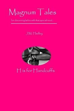 Magnum Tales ~ H is for Handcuffs (eBook, ePUB) - Hadley, J. M.