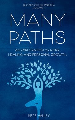 Many Paths: An Exploration of Hope, Healing, and Personal Growth (Blocks of Life Poetry, #1) (eBook, ePUB) - Wiley, Pete