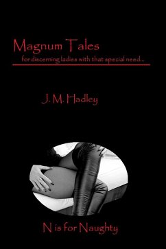 Magnum Tales ~ N is for Naughty (eBook, ePUB) - Hadley, J. M.