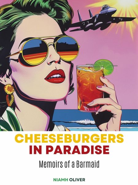 Cheeseburgers in Paradise: Memoirs of a Barmaid (eBook, ePUB) Cheeseburgers in Paradise: Memoirs of a Barmaid (eBook, ePUB)