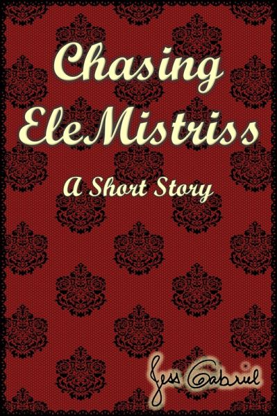 Chasing EleMistriss (eBook, ePUB) Chasing EleMistriss (eBook, ePUB)