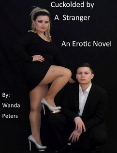 Cover Cuckolded By A Stranger, An Erotic Novel (eBook, ePUB)