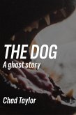 The Dog (A Ghost Story) (eBook, ePUB) The Dog (A Ghost Story) (eBook, ePUB)