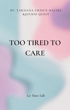 Too Tired To Care (Self-Care, #1) (eBook, ePUB) - JourniQuest