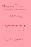 Magnum Tales ~ Q is for Question (eBook, ePUB) Magnum Tales ~ Q is for Question (eBook, ePUB)
