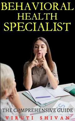 Behavioral Health Specialist - The Comprehensive Guide (Vanguard Professionals) (eBook, ePUB) - Shivan, Viruti