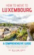 How to Move to Luxembourg: A... - Bild 1
