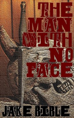 The Man With No Face (eBook, ePUB) - Bible, Jake
