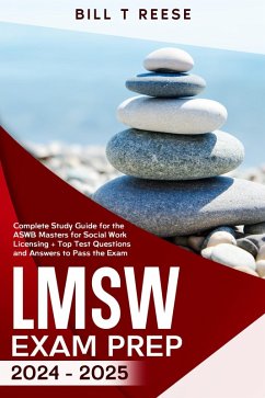 LMSW Exam Prep 2024 - 2025 Complete Study Guide for the ASWB Masters for Social Work Licensing + Top Test Questions and Answers to Pass the Exam (eBook, ePUB) - Reese, Bill T