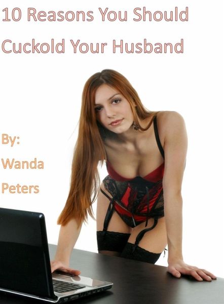 10 Reasons You Should Cuckold Your Husband (eBook, ePUB) 10 Reasons You Should Cuckold Your Husband (eBook, ePUB)