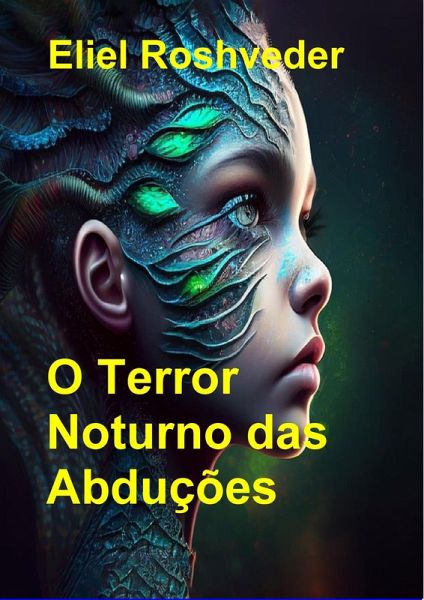 O terror noturno das abduções (Mundos Paralelos e Dimensões, #17) (eBook, ePUB) O terror noturno das abduções (Mundos Paralelos e Dimensões, #17) (eBook, ePUB)