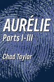 Aurélie Parts I-III (eBook, ePUB) Aurélie Parts I-III (eBook, ePUB)