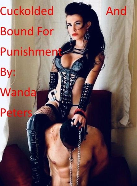 Cuckolded and Bound for Punishment (eBook, ePUB) Cuckolded and Bound for Punishment (eBook, ePUB)