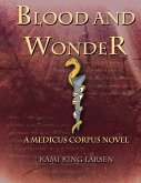 Blood and Wonder (Medicus Corpus, #1) (eBook, ePUB) Blood and Wonder (Medicus Corpus, #1) (eBook, ePUB)
