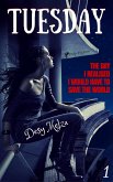 Tuesday: The Day I Realised I Would Have to Save The World (A New Bliss, #2) (eBook, ePUB)