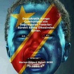 Cover Demokratik Kongo Cumhuriyeti'nin Dogusundan Yankilar: Sürekli Savas Ülkesinden Siirler. (eBook, ePUB)
