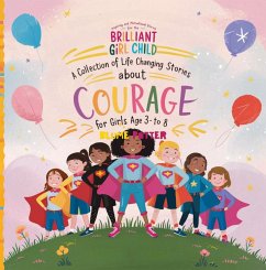 Inspiring And Motivational Stories For The Brilliant Girl Child: A Collection of Life Changing Stories about Courage for Girls Age 3 to 8 (Inspirational Stories For The Girl Child, #1) (eBook, ePUB) - Potter, Blume