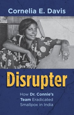 Cover Disrupter How Dr. Connie's Team Eradicated Smallpox in India (eBook, ePUB)