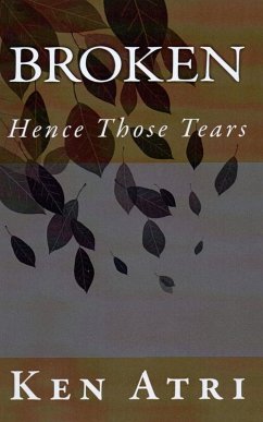 Broken: Hence Those Tears (eBook, ePUB) - Atri, Ken