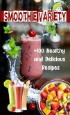 Smoothie Variety: +100 Healthy and Delicious Recipes (eBook, ePUB)