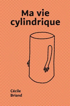 Ma vie cylindrique (eBook, ePUB) - Briand, Cécile