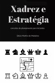 Xadrez e Estratégia (eBook, ePUB) Xadrez e Estratégia (eBook, ePUB)
