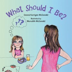 What Should I Be? (eBook, ePUB) - McDonald, Donna Kerrigan