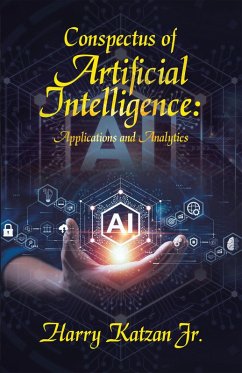 Conspectus of Artificial Intelligence: Applications and Analytics (eBook, ePUB) Conspectus of Artificial Intelligence: Applications and Analytics (eBook, ePUB)