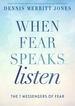 When Fear Speaks, Listen (eBook, ePUB) - Jones, Dennis Merritt