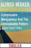 Commissaire Marquanteur And The Unmistakable Pattern: France Crime Thriller (eBook, ePUB)