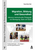 Migration, Bildung und Gesundheit (eBook, PDF) Migration, Bildung und Gesundheit (eBook, PDF)