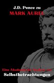 J.D. Ponce zu Mark Aurel: Eine Akademische Analyse von Selbstbetrachtungen (Stoizismus, #1) (eBook, ePUB)