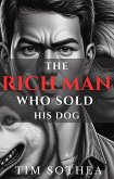 The Rich Man Who Sold His Dog (eBook, ePUB) The Rich Man Who Sold His Dog (eBook, ePUB)