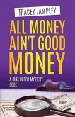 All Money Ain't Good Money (A Jinx Curry Mystery, #1) (eBook, ePUB)