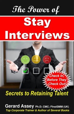 The Power of Stay Interviews: Secrets to Retaining Talent (eBook, ePUB) - Assey, Gerard