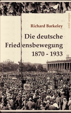 Die deutsche Friedensbewegung 1870-1933 (eBook, ePUB) - Barkeley, Richard