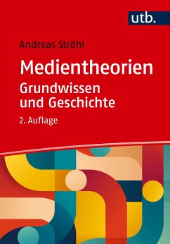 Medientheorien: Grundwissen und Geschichte (eBook, ePUB) - Ströhl, Andreas