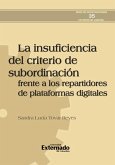 La insuficiencia del criterio de subordinación frente a los repartidores de plataformas digitales (eBook, ePUB)