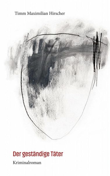 Der geständige Täter (eBook, ePUB) Der geständige Täter (eBook, ePUB)