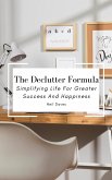 The Declutter Formula - Simplifying Life For Greater Success And Happiness (eBook, ePUB)