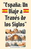 "España: Un Viaje a Través de los Siglos" (eBook, ePUB)