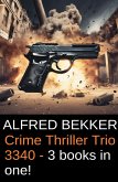 Crime Thriller Trio 3340 - 3 Books In One! (eBook, ePUB)