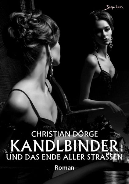 KANDLBINDER UND DAS ENDE ALLER STRASSEN (eBook, ePUB) KANDLBINDER UND DAS ENDE ALLER STRASSEN (eBook, ePUB)