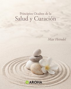 Principios Ocultos de la Salud y Curación (eBook, ePUB) - Heindel, Max