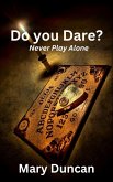 Do You Dare? Never Play Alone. (eBook, ePUB)