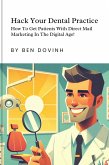 Hack Your Dental Practice: How To Get Patients With Direct Mail Marketing In The Digital Age (eBook, ePUB)
