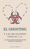 El Ghosting y las relaciones tóxicas 2.0. Las secuelas psicológicas del dating online en la era digital (eBook, ePUB) El Ghosting y las relaciones tóxicas 2.0. Las secuelas psicológicas del dating online en la era digital (eBook, ePUB)
